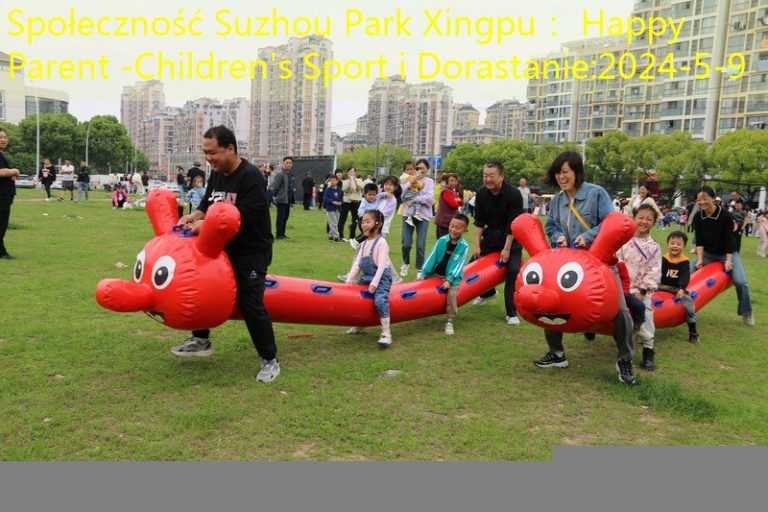 Społeczność Suzhou Park Xingpu： Happy Parent -Children’s Sport i Dorastanie